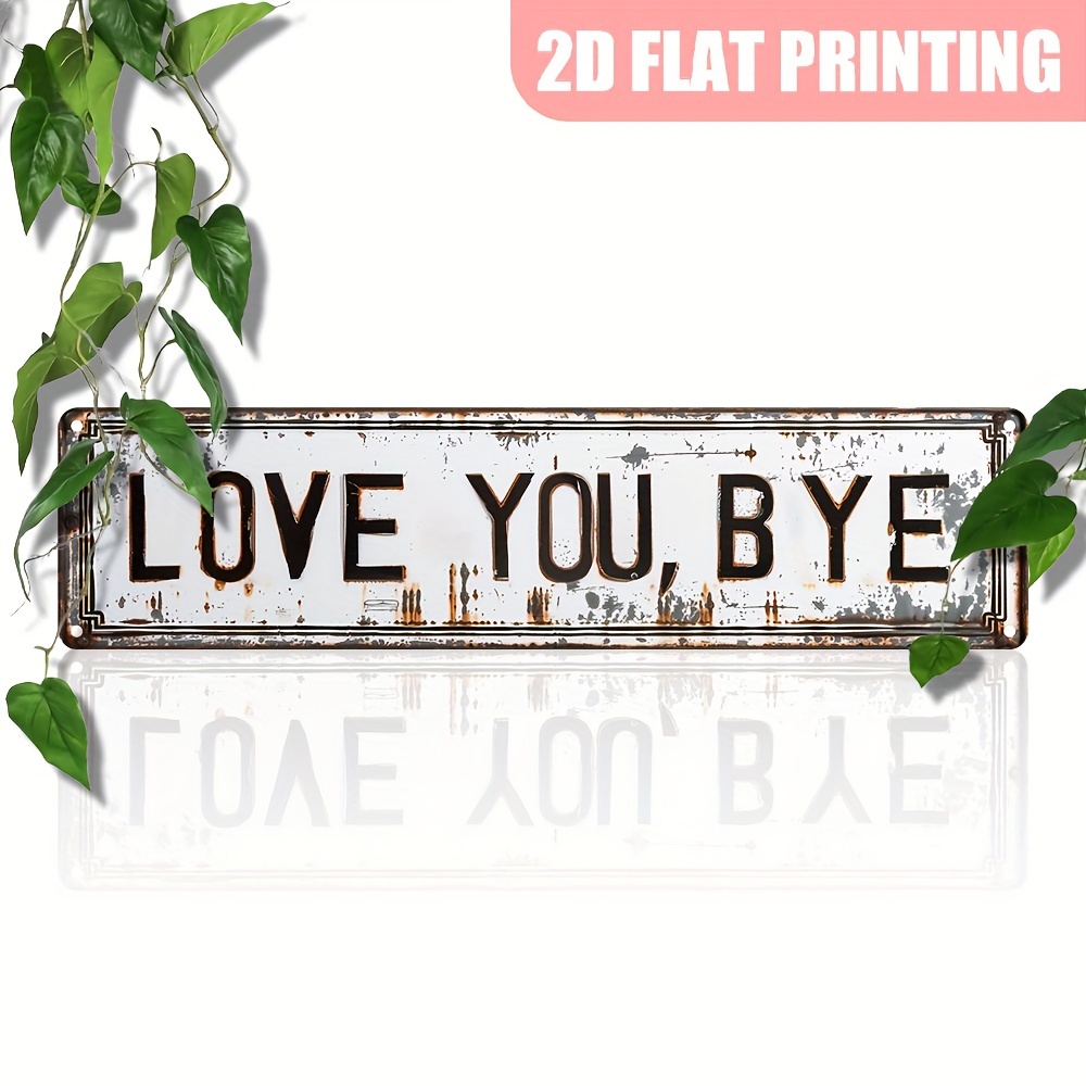 

Vintage 2d Flat Printed Aluminum Sign: 'love You, Bye' - Perfect For Home, Kitchen, Farmhouse, Porch, Bedroom Decor - 15.7''x3.9'' - Wall Mountable - English Language - Multi-purpose Gift