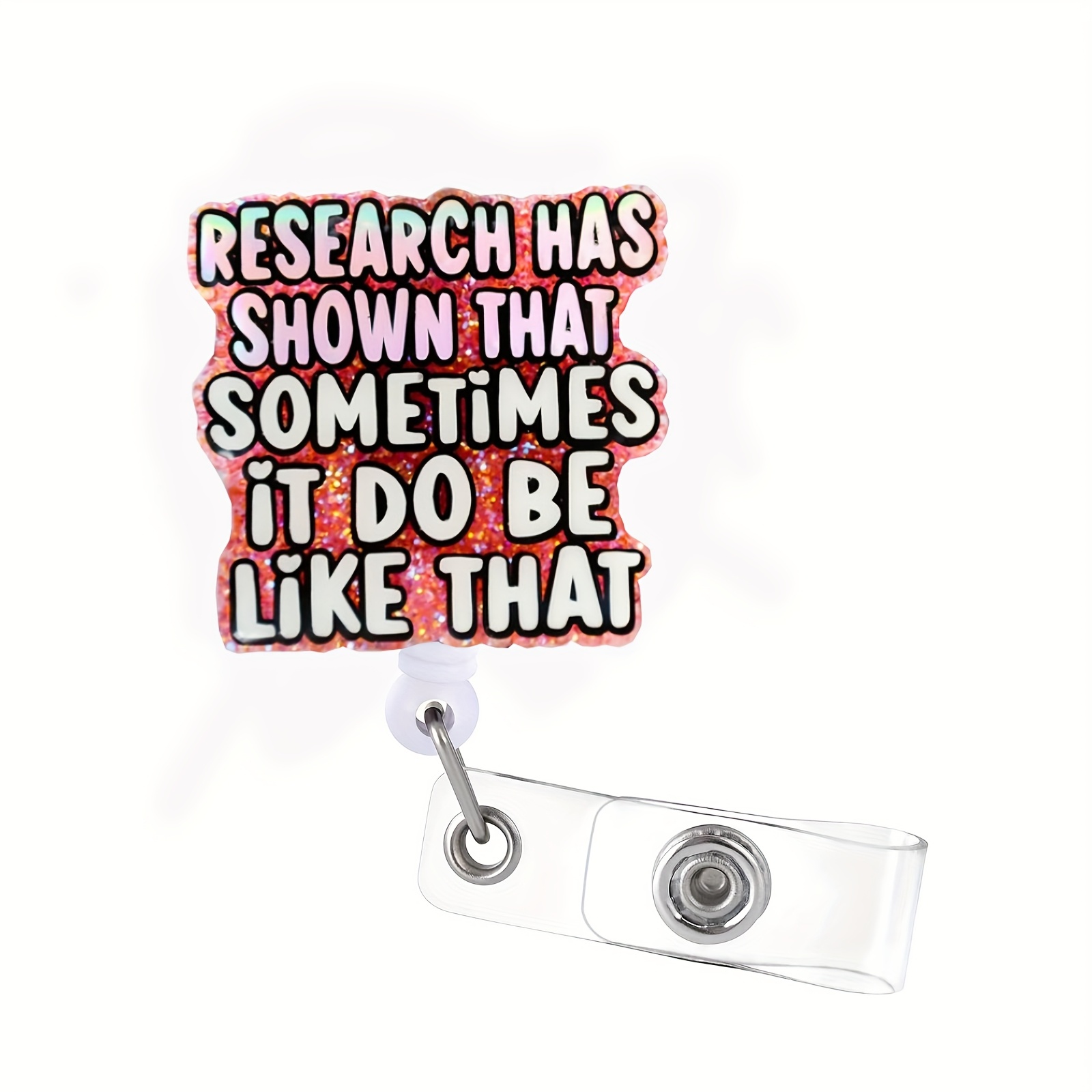 

Acrylic Retractable Badge Reel With "research Has That It Do " Quote, Nurse Id Holder, Funny Rn Gift, Accessory