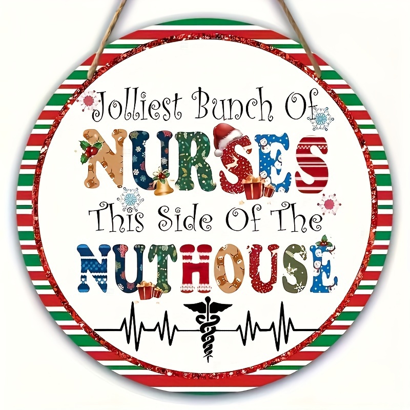 

Jolly Bunch Of Nurses This Side Of The Nuthouse - 8" Round Wooden Sign With Festive Nurses Theme (20cm X 20cm)