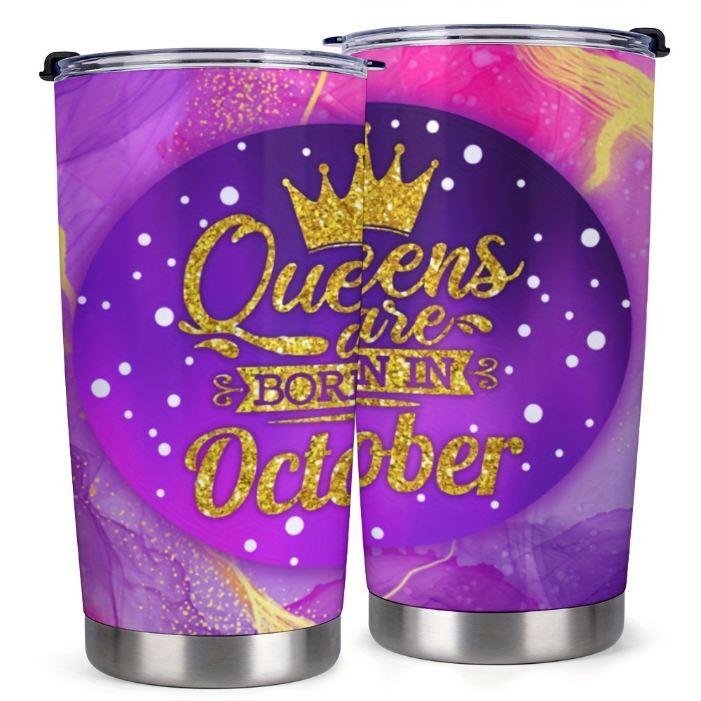

1pc 20oz Tumbler Cup With Lid, Queens Are Born In October Printed Gifts For Family, Friend, For Home, Office, Travel, Coffee Mug, Valentine's Day Gift