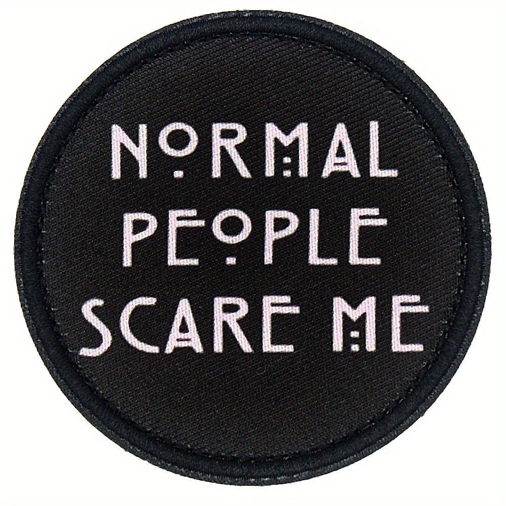 Funny Normal People Scare Me Printing Patch Applique, Hook Loop Emblem Badge For Uniform Vest Coat Helmet Backpack, Clothing Accessory, Craft
