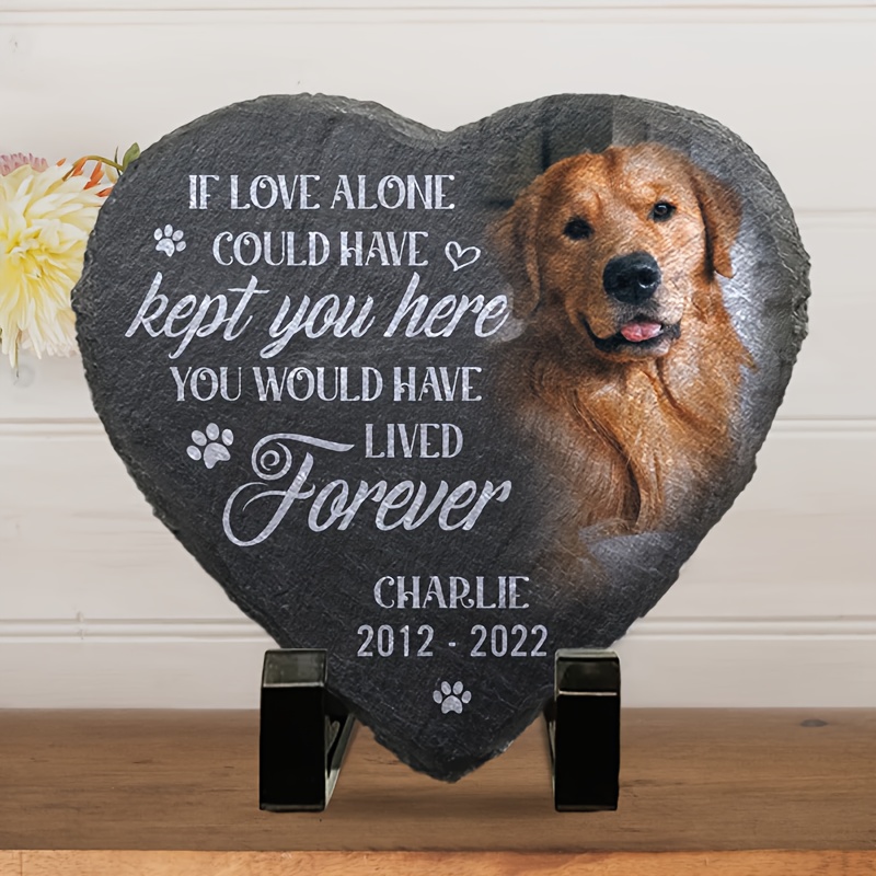 Custom Photo You Would Have Lived Forever - Memorial Personalized Custom Memorial Stone - Sympathy Gift, Gift for Pet Owners, Pet Lovers