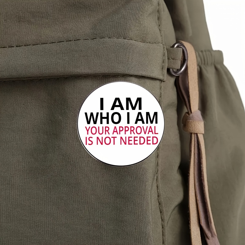 

i Am Who I Am" Inspirational Metal Pin Badge - Fashion Accessory For Clothing, Hats, Backpacks - Motivational Reminder For Confidence And Positivity - Unisex Design For Boys And Girls