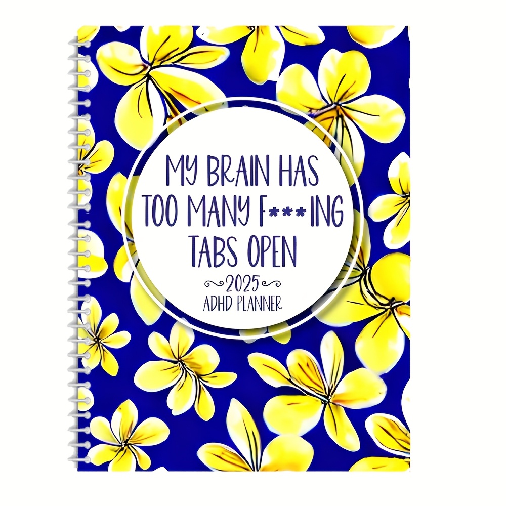 2025 Funny Adult Daily ADHD Planner, My Brain Has Too Many Tabs Open Planner