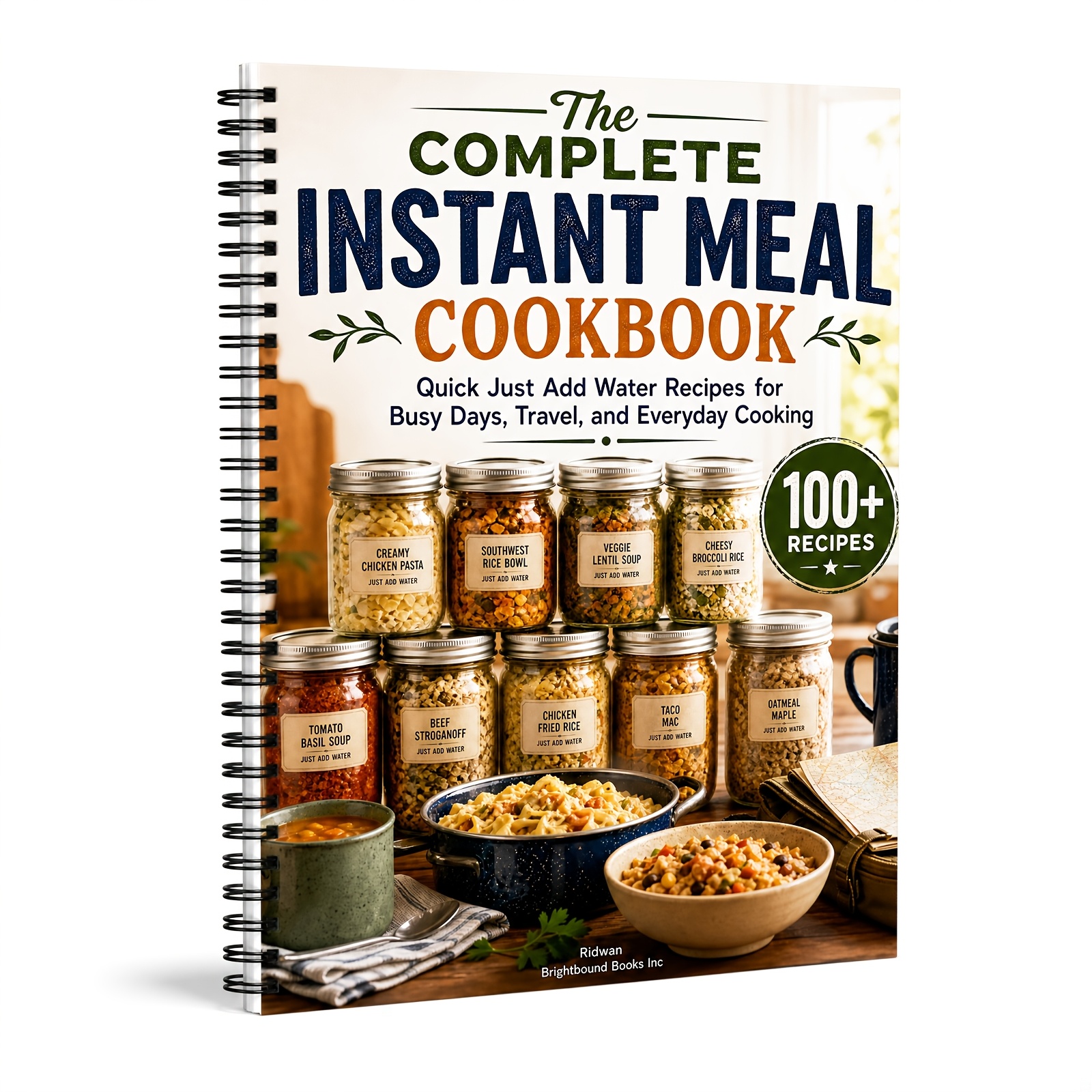 TEMU The Complete Instant Meal Cookbook: 100+ Quick And Easy Just Add Water Recipes For Breakfast, Lunch, Dinner, And Emergency Food Storage