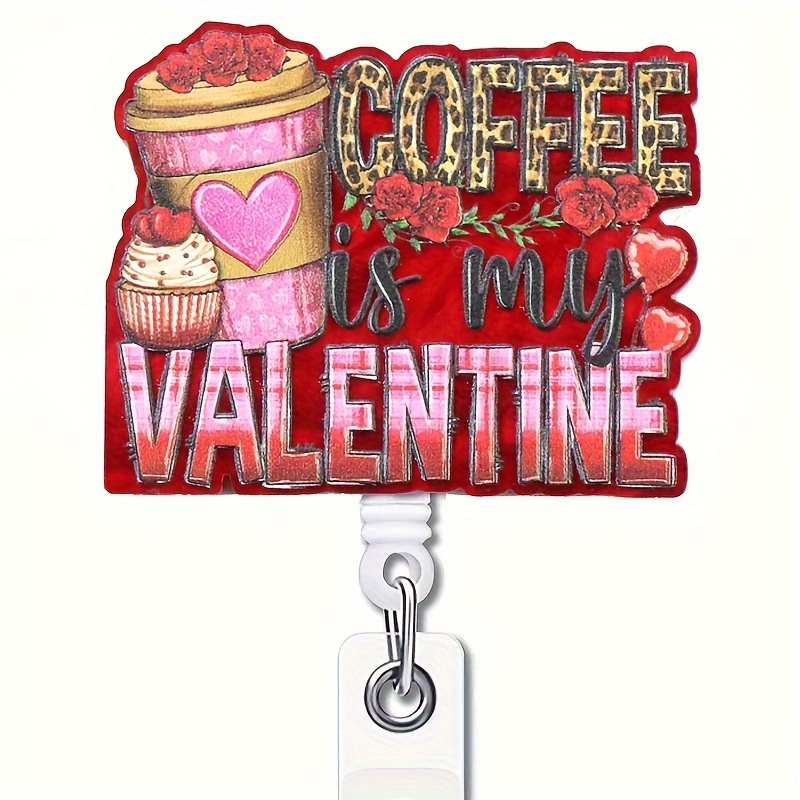 1pc Valentine's Day Coffee Acrylic Telescopic Badge Reel With Clip Badge  Holder Cute Badge Funny Glitter Badge Reel Gift For Nurse Doctor Assistant  Me