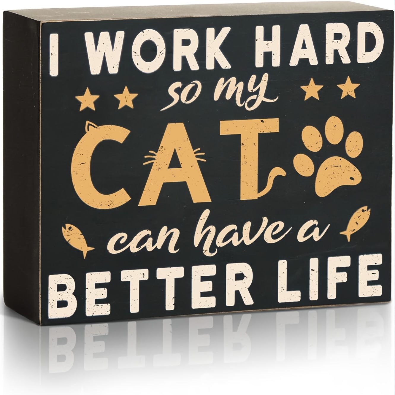 

1pc I Work Hard So My Cat Can Have A Better Life Box Sign, Decorative Funny Inspirational Decor For Bedroom, Living Room, Gifts For Cat Lovers, 4.7 X 5.9 Inches