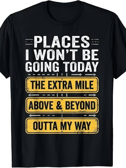 mens funny places i be going today t shirt humorous slogan print soft breathable round neck short sleeve tee suitable for casual wear machine washable fit for everyday outfits outdoor activities