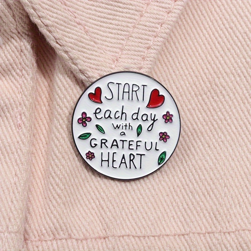 

1pc "start Each Day With A Grateful Heart" Enamel Pin, Cute Cartoon Style Brooch, Inspirational Message Metal Badge, Backpack & Clothing Accessory