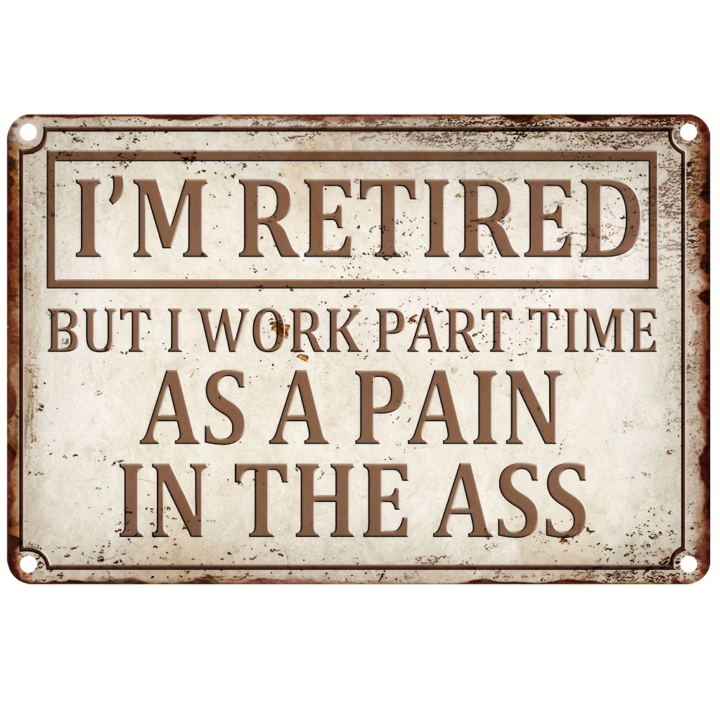 

1pc "i'm Retired" Humorous Iron Metal - Hanging Decorative Plaque For , Bar, , - Multipurpose Novelty , English, 8x12 , Of 1