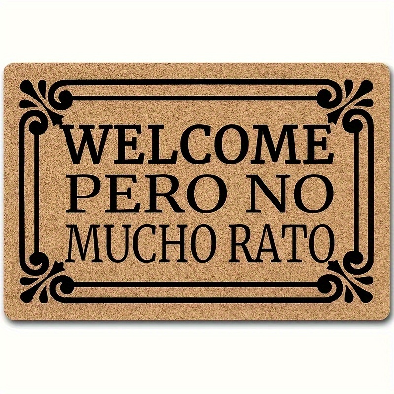 

1pc, Funny Welcome Pero No Mucho Rato Door Mats Decorative Area Rugs For Front Porch Decor Personalized Monogram Kitchen Rugs And Mats With Anti-slip Rubber Back Novelty Gift Mat