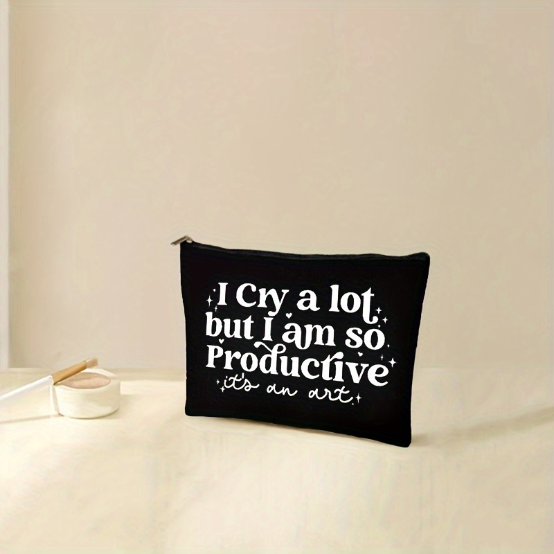 

I Cry A Lot, But I Am So Productive Pattern Cosmetic Bag Makeup Bag, Zipper Pouch, Lightweight Makeup Organizer For Travel Essentials