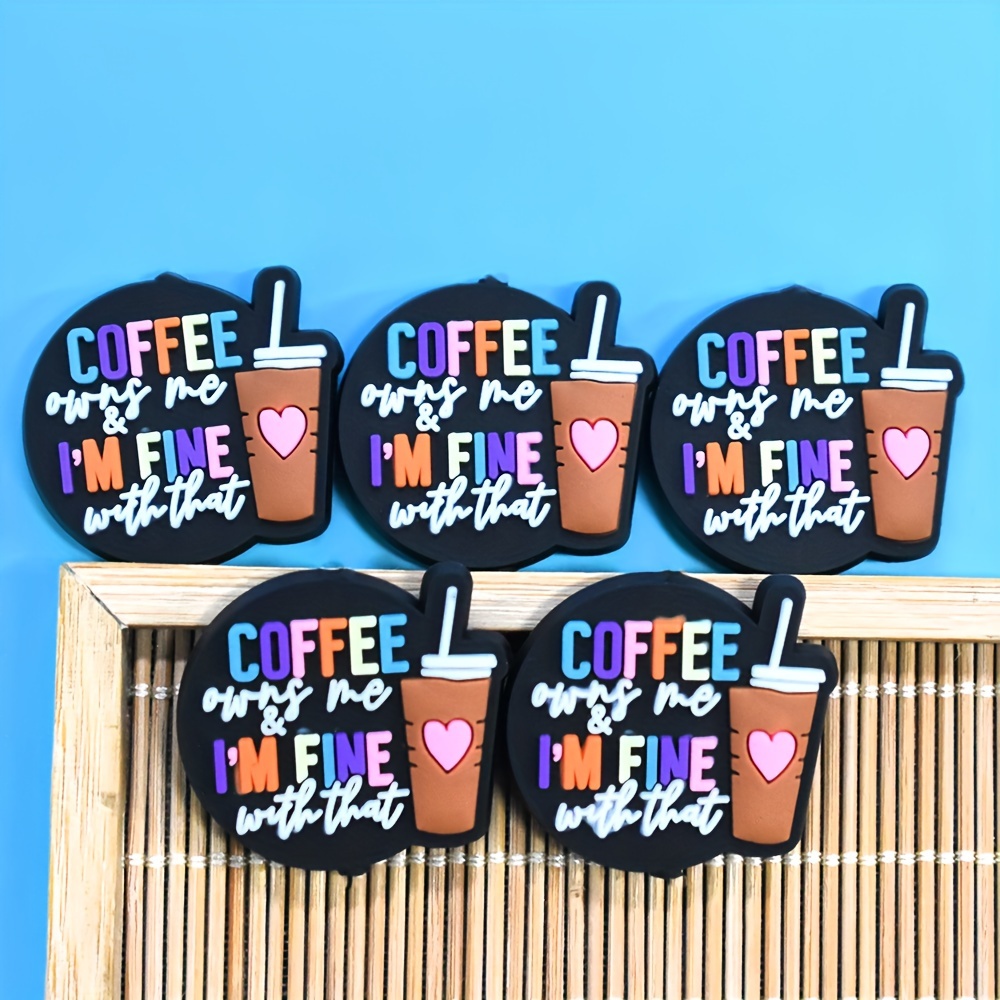 

5pcs Coffee Cup Pen Beads With - Plastic Charms For Keychains, Bags & Diy Crafts - "coffee Owns Me, I'm Fine With That" Decorative Accessory Buckles