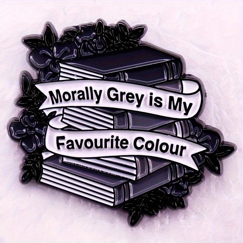 

"morally Gray Is My Favorite Colour" Enamel Pin, Book And Flower Brooch, Dark Badge
