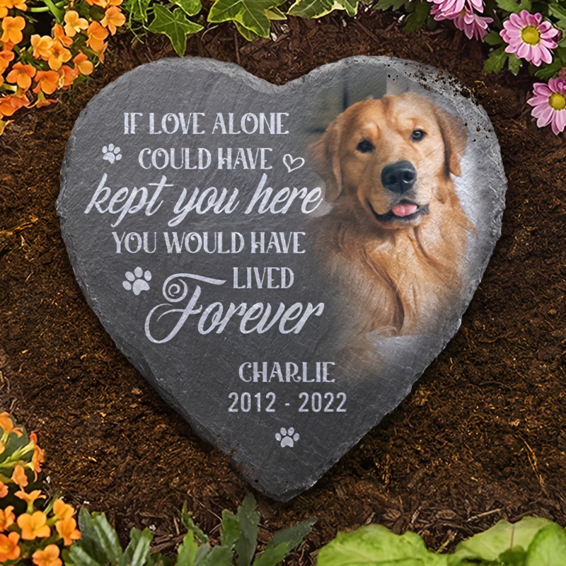 Custom Photo You Would Have Lived Forever - Memorial Personalized Custom Memorial Stone - Sympathy Gift, Gift for Pet Owners, Pet Lovers