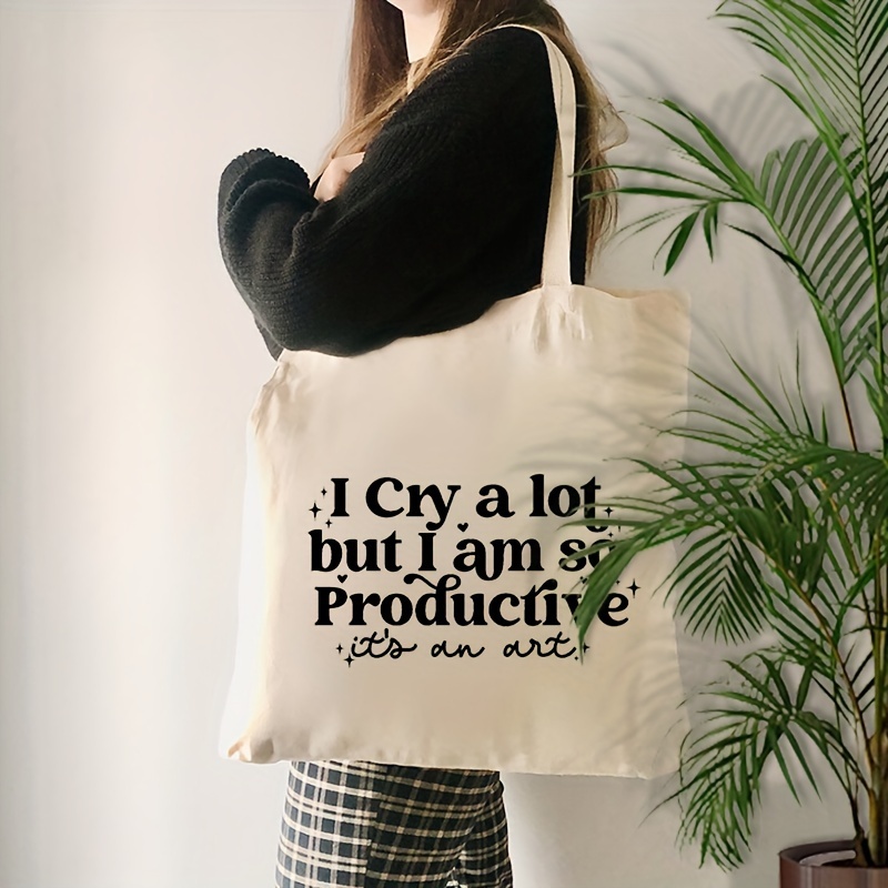 

1 Pc I Cry A Lot But I Am So Productive Pattern Tote Bag Canvas Shoulder Bag For Travel Daily Commute Reusable Shopping Bag, Best Gift For Her