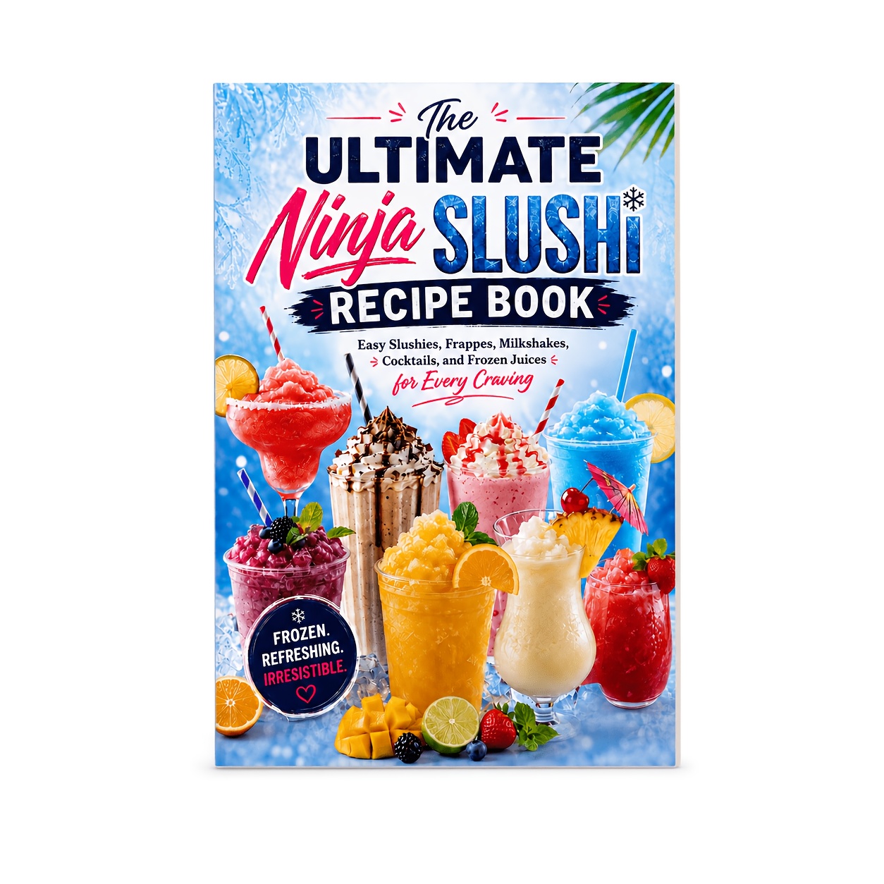 TEMU The Ultimate Ninja Slushi Recipe Book Easy Slushies, Frappes, Milkshakes, Cocktails, And Frozen Juices For Every Craving