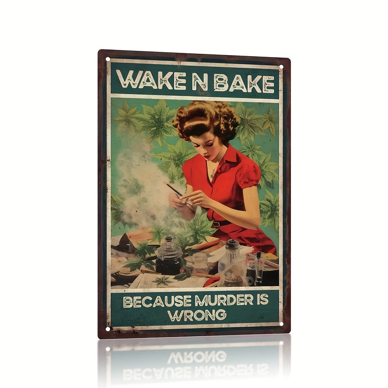

1pc, Wake N Bake Because Murder Is Wrong Vintage Metal Tin Sign, Wall Art Decor For Home Bathroom, 7.8 X 11.8 Inches