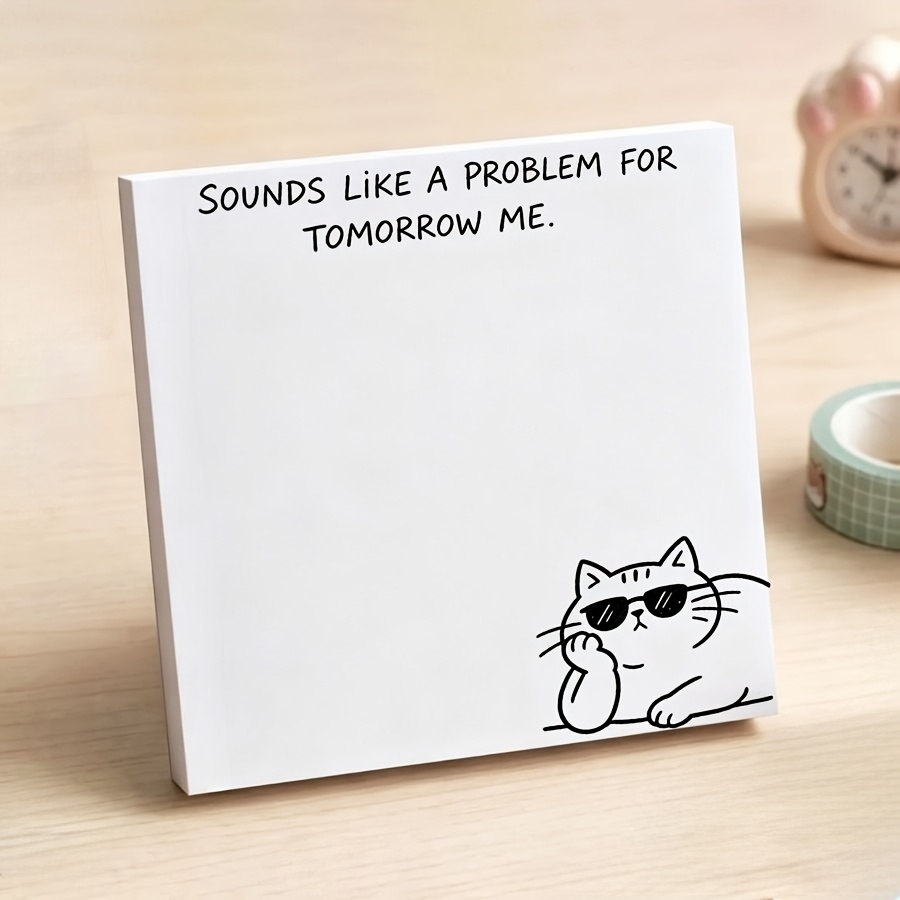 TEMU Funny Meme Cat Fashion Glasses Square Non-sticky Notes, Self-adhesive Removable Humorous Quote Memo Pad, "sounds Like A Problem For Tomorrow Me"