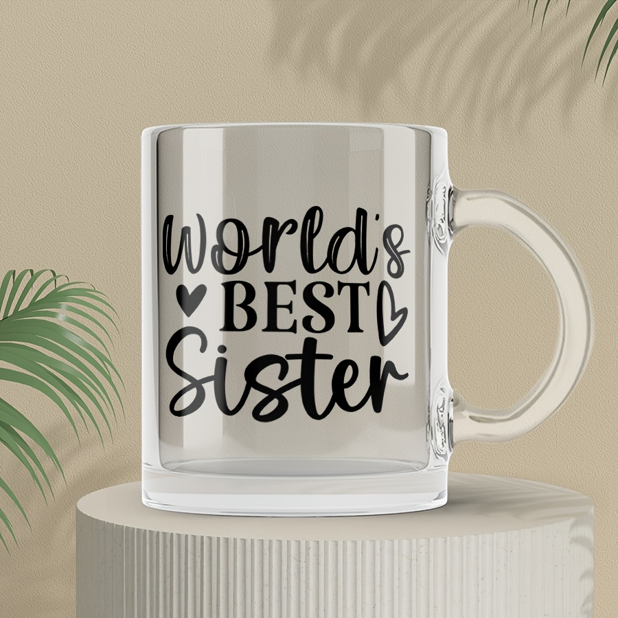 

[1pc 11oz Humorous Novelty Glass Mug] 11oz World's Best Sister , High Borosilicate Glass Coffee Mug, Humorous Novelty Gift, & Easy To Clean, For Halloween, Christmas - Fashionable Warm Drink Glass