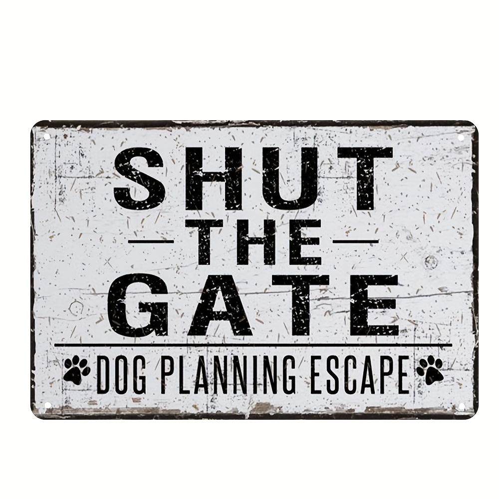 

1pc Shut The Gate Metal Sign, Rustic Vintage Wall Decor For Home, Bar, Cafe, Restaurant, Garage, Office, Gym, Pet Escape Warning Art, 8x12 Inch