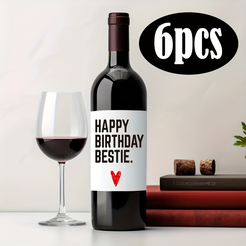 6pcs Set, Birthday Wine Bottle Labels, "happy Birthday Bestie" Birthday Gift Creative Adhesive Wine Bottle Label Stickers, Suitable For Wine Gift Labels, Birthday Gift Label Stickers