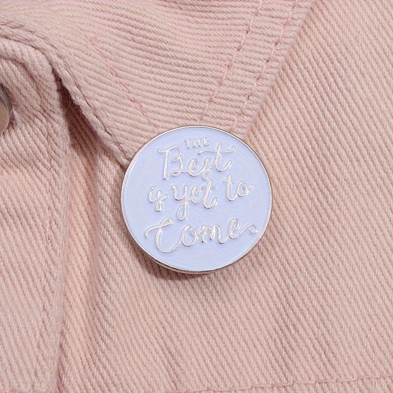 

1pc "the Best Is Yet To Come" Enamel Pins Positive Language Brooches Lapel Badge For Backpack Clothes Jewelry