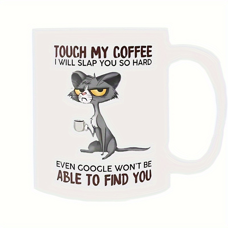 

Touch My Coffee I'll Slap You So Hard, Funny Mugs, Ceramic Coffee Mug, Amusing Sarcasm, Any Occasion Gift, Coffee Drinker - Novelty - 11 Ounces