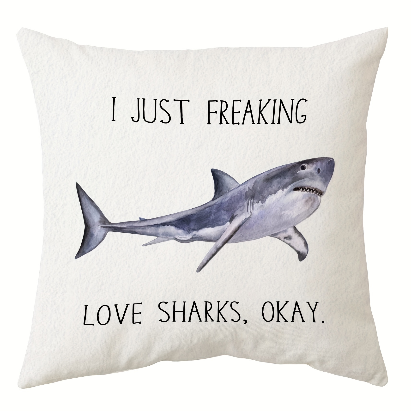 

1pc Throw Pillow Cover, Ocean Animals Themed Pillowcase Decorations For Home, I Just Freaking Love Sharks Okay Throw Pillow Cover 18x18in, Shark Week Gifts, Shark Lover Gifts