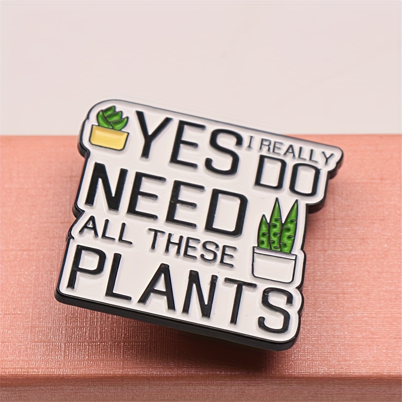 

'yes, I Do All Plants' Enamel Pin - & Alloy Brooch For Backpacks And