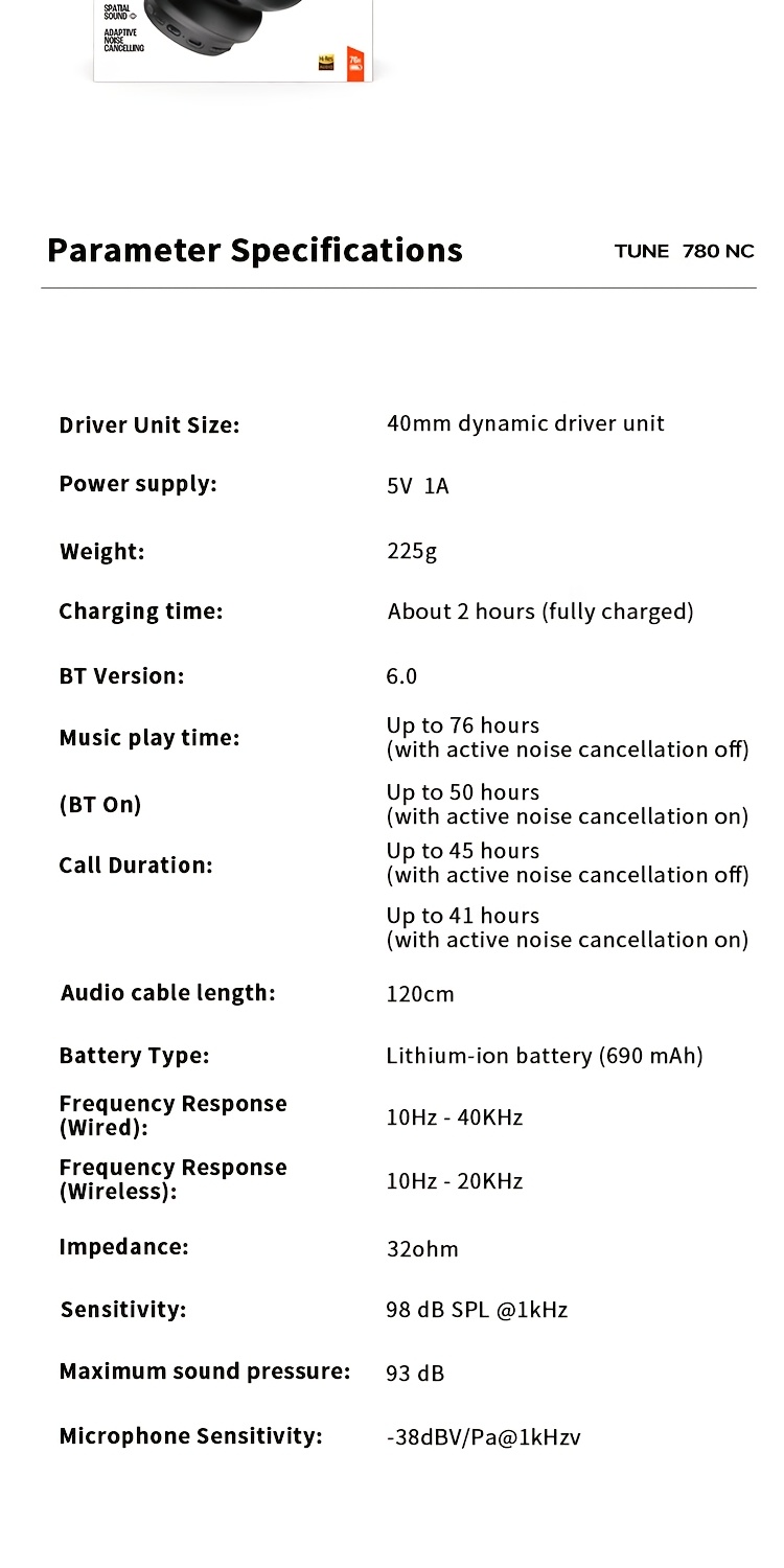 JBL TUNE 780NC Wireless Headphones with Over-Ear Design Feature Active Noise Cancellation, Are Compatible with Phones, Computers, And Laptops, And Can Also Be Used As a Wired 3.5Mm Gaming Headset. They Offer an Impressive Battery Life of Up to 76 Ho