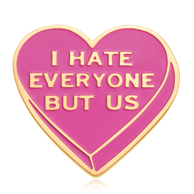 

1pc "i Hate Everyone But Us" Heart-shaped Alloy Pin, Funny Gift For Women, Best Friend Birthday Present, Accessory For Her Bff