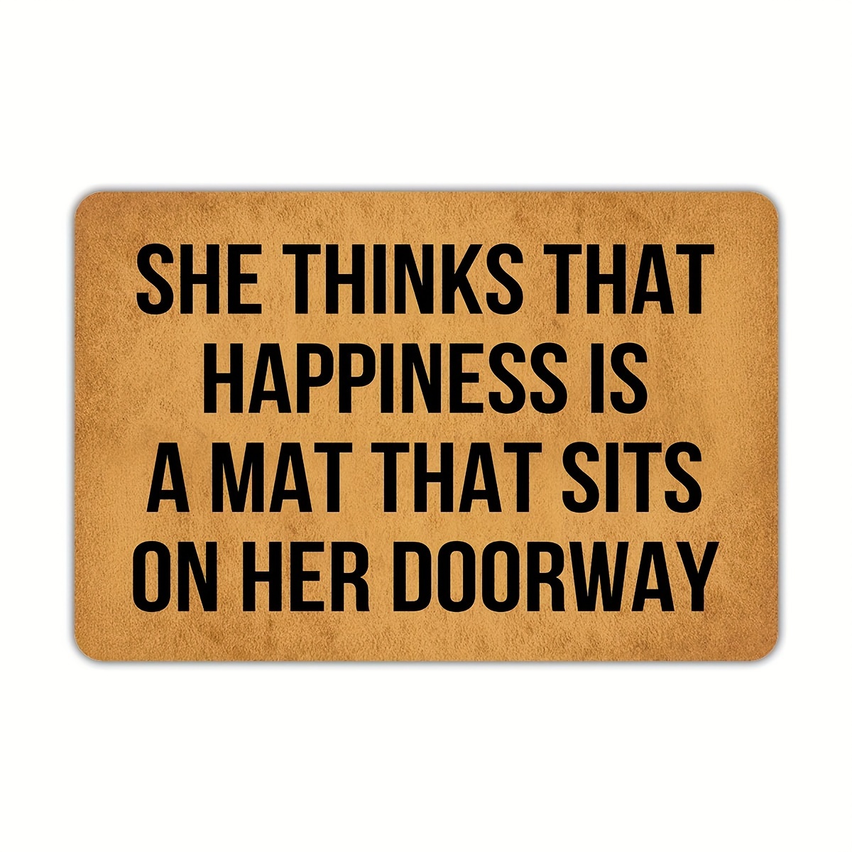 

Funny Doormat She Thinks That Happiness Is A Mat That Sits On Her Doorway Non-slip Outdoor/indoor Rubber Door Mats For Front Door/garden/kitchen/bedroom 23.6" X 15.7