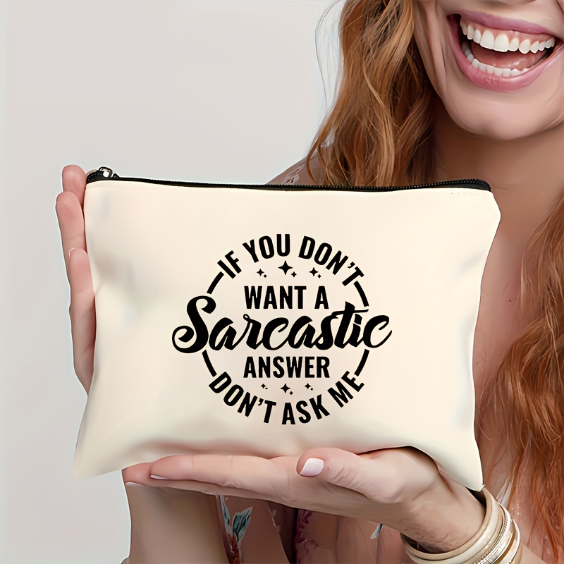 

Don't Want A Sarcastic Answer... Print Makeup Bag Zipper Bag, Travel Cosmetic Bag, Pen Bag, Stationery Supplies Bag, Bag, Gift