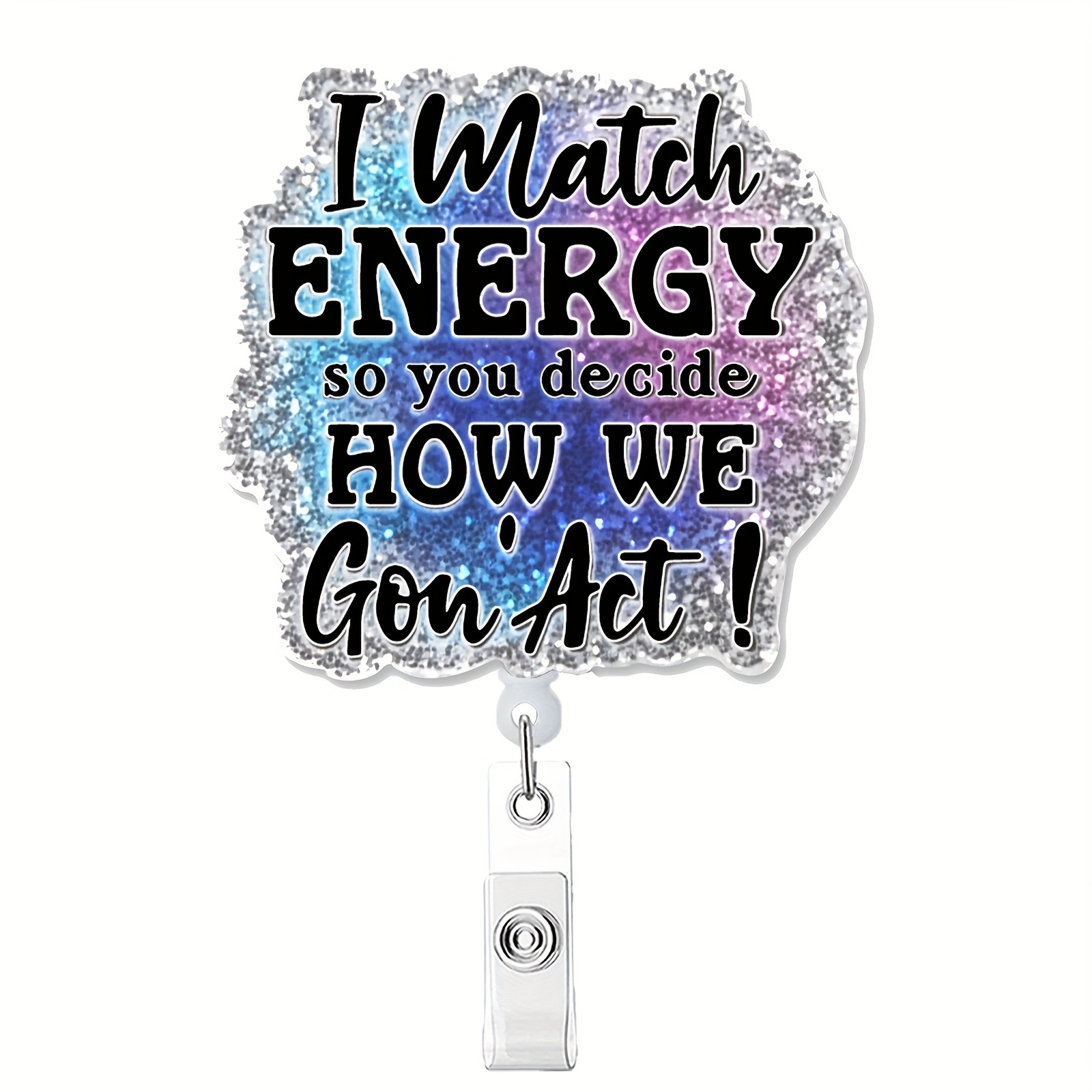 

Acrylic Retractable Badge Reel With Alligator Clip, "i Match Energy" Inspirational Quote, Id Holder For Nurses, Doctors, Office Staff & Social Workers - Glittering Silver Badge Holder Gift