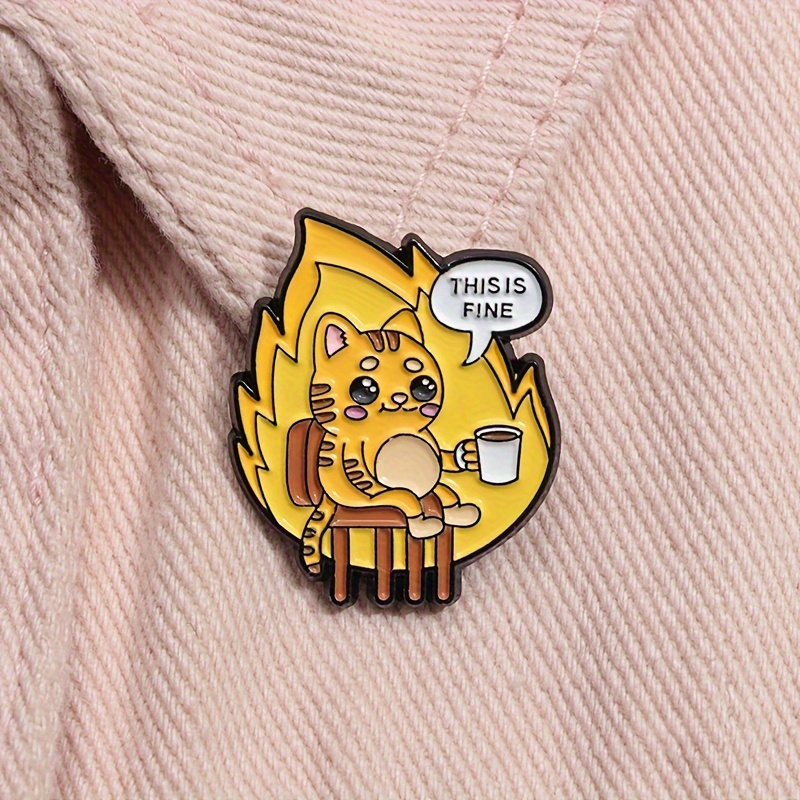 

Funny 'this Is Fine' Cat & Coffee Lapel Pin - Cute Alloy Brooch For Shirts, Bags | Perfect Gift