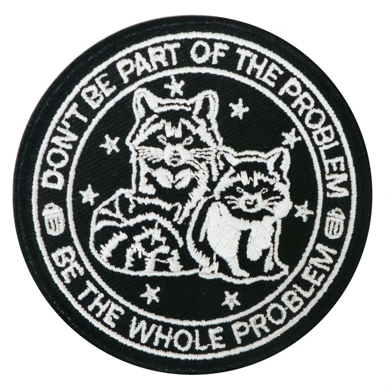 TEMU 1pc Funny Raccoon Embroidered Patch - "don't Of The Problem" Saying With Raccoon & Stars, & Design, Durable Fabric, Jackets, Hats