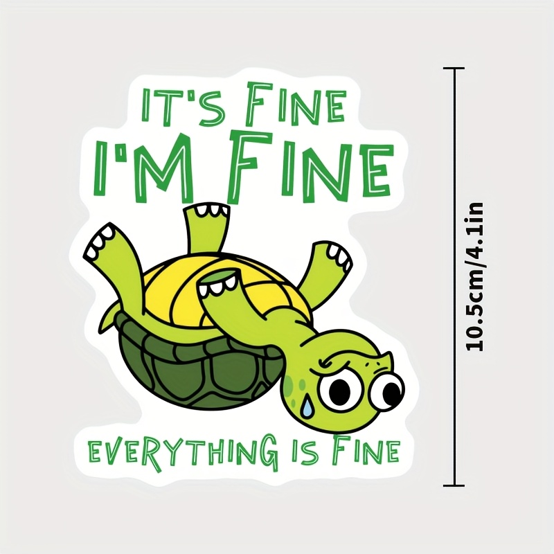 TEMU 1pc Funny " Fine Everything Is Fine" Turtle/stortoise Decal - Vinyl Suitable For Car, Laptop, Motorcycle, Water Bottle, Notebook - Durable Tortoise Design With Irregular