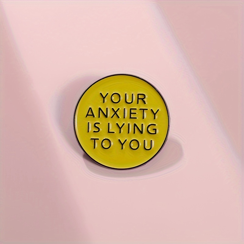 

Funky Motivational Pin Badge, "your Anxiety Is Lying To You" Design, Mental Accessory For Backpacks And Clothing