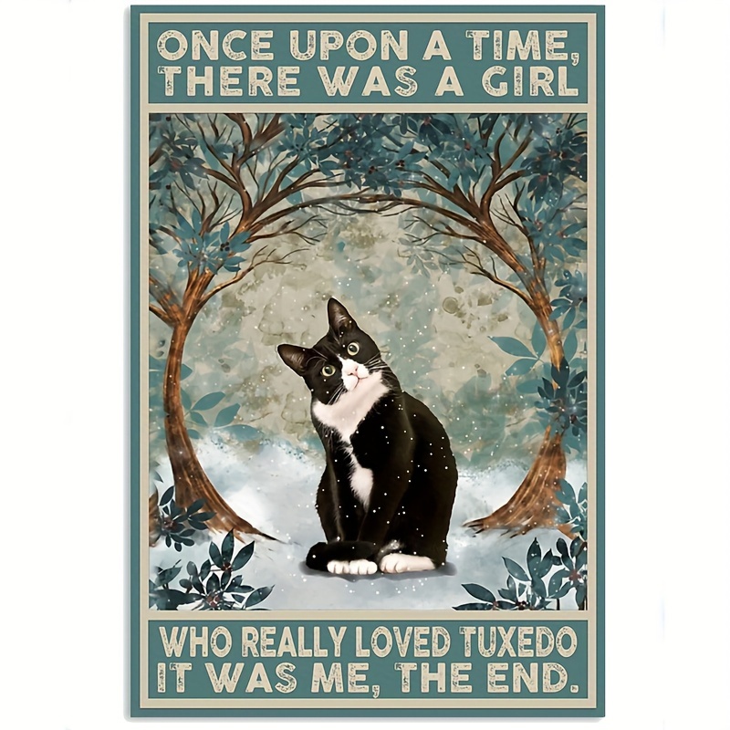 

1pc, " There Was A Girl Who Really Loved Tuxedo Cats" Novelty Metal Tin Sign, Retro Aluminium Wall Decor, Vintage Cat-themed Art For Home, Cafe, Bar, Pub
