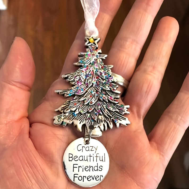 

Christmas Tree Ornament With Inspirational Pendant - Metal Holiday Decoration For General Gifting, 'crazy Beautiful Friends Forever' Theme, Suitable For Ages 14+, Non-electric & Featherless