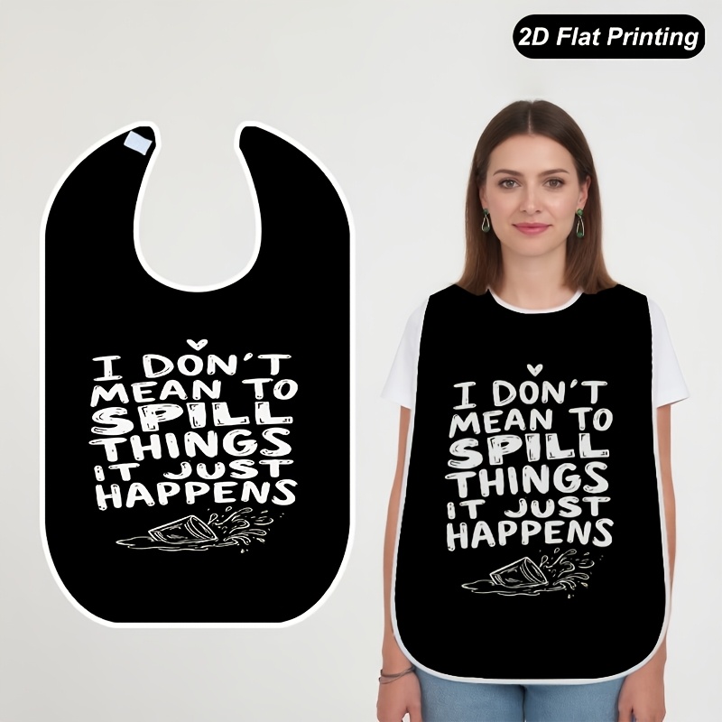 TEMU 1pc 2d Flat 't Mean To Spill Things Printed Bibs Fashionable Adult And Elderly For , Stylish Bib, Durable Construction, Easy To Clean, Easy To
