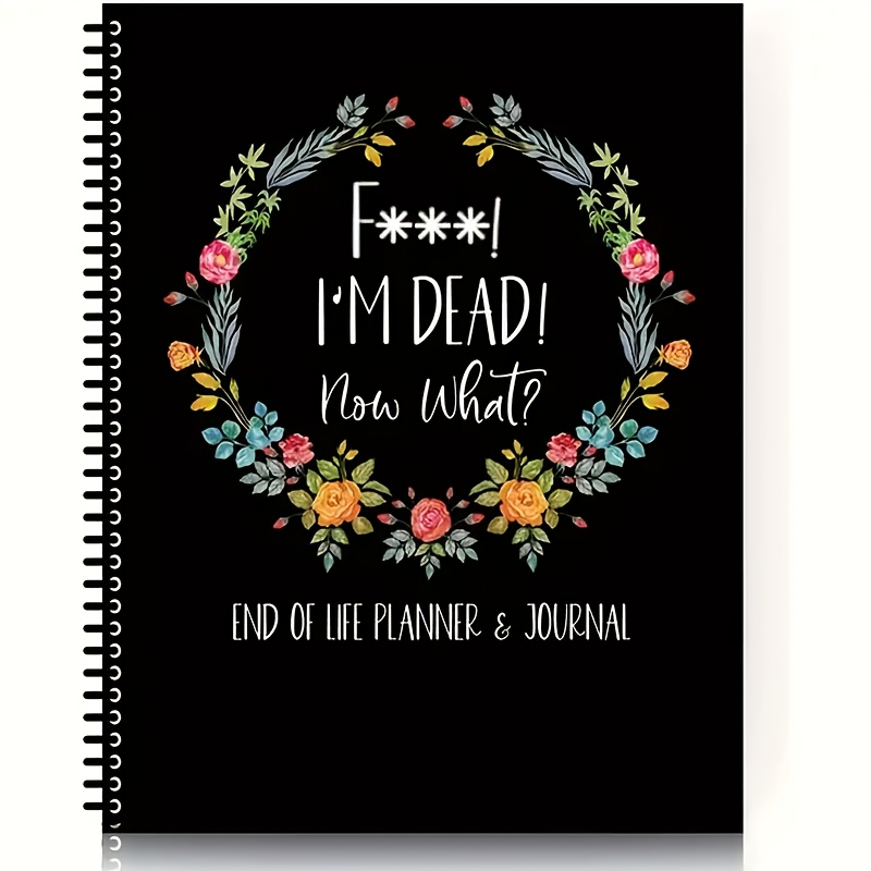 

1pc End Of Life Planner Journal - "i'm Dead! " Humorous Design With Floral Wreath, Spiral-bound For , Guide For , & Family Directives, Journal | Spiralbound Book | Spiral Binding