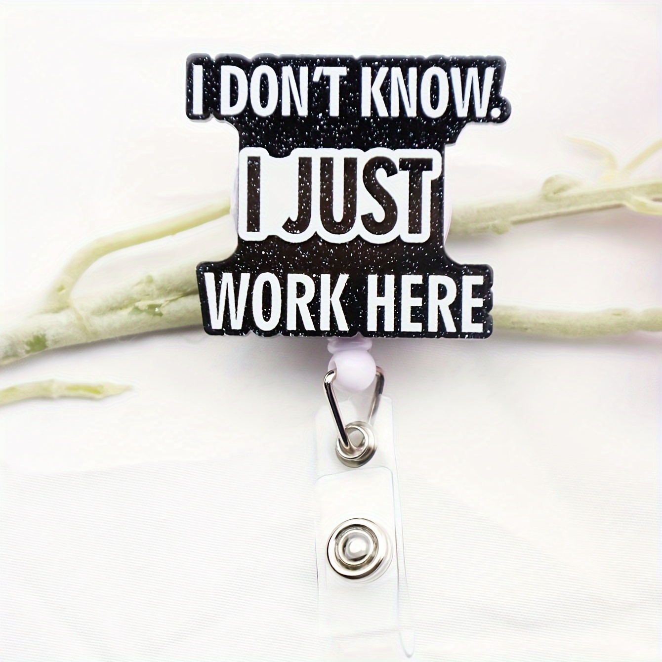 

Humorous 'i Don't Know. I Just Work Here' Retractable Badge Reel With Acrylic Design, Id Holder Clip For Nurses, Medical Staff, And Office Personnel