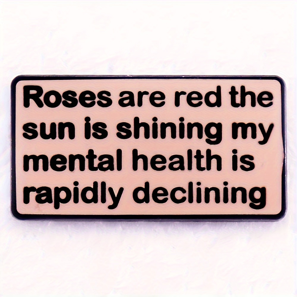 

1pc My Mental Health Is Rapidly Declining With Brooch For Men, Fun And Humorous Metal Enamel Badges For Backpack, Clothing, Shoes, And Boots