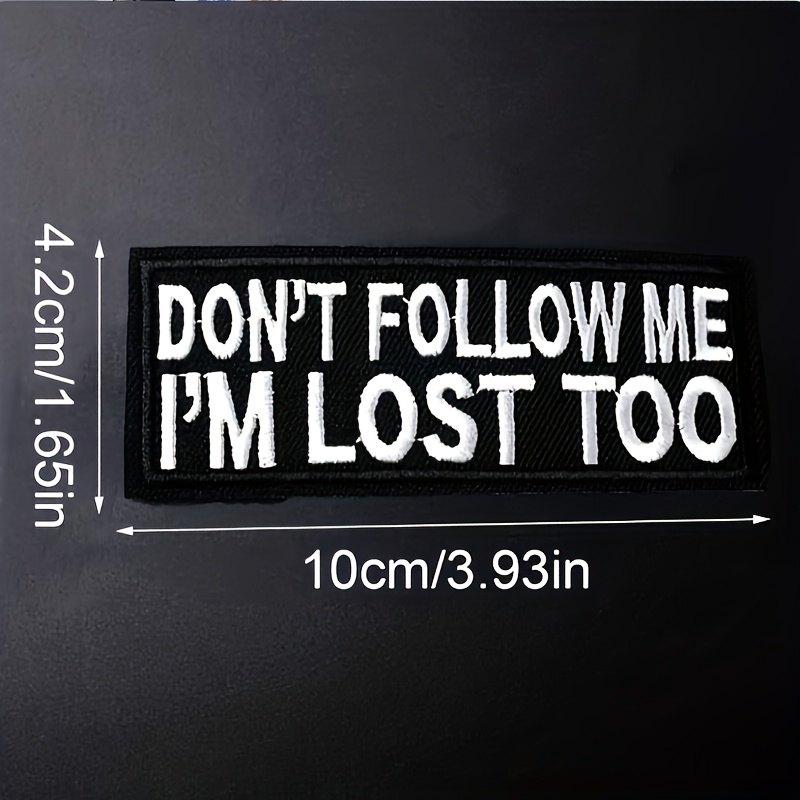 Image of 1 Unique Black And White Humor Iron-on Embroidered Patch - Funny "don't , I'm Lost Too" Quote Design - Easy To Sew Or Iron On, Durable Fabric Badge For Jackets, Bags, Crafts, Etc
