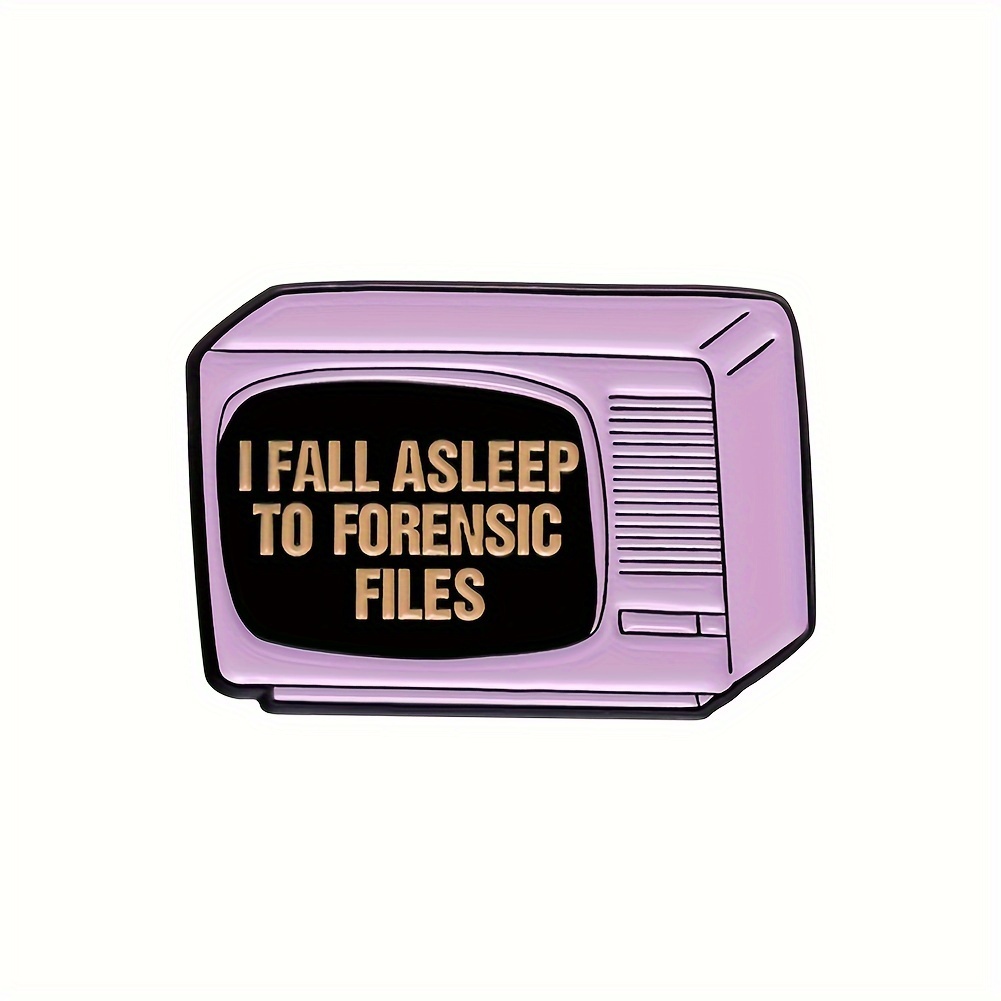 

I Fell Asleep To Forensic Files Creative English Brooch Metal Badge Tv Drama Modeling Jewelry