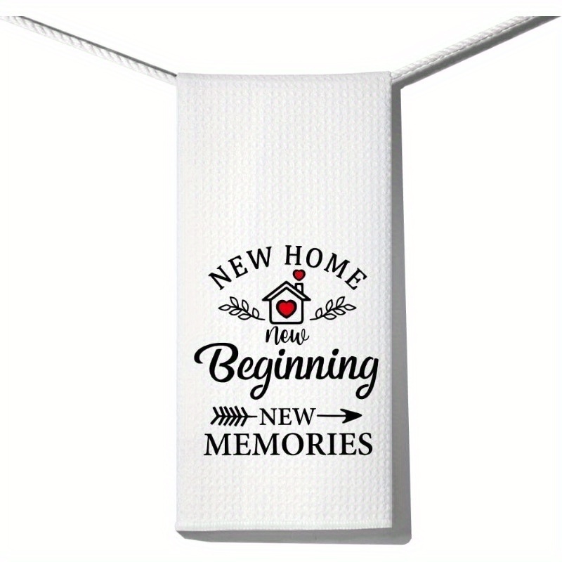 TEMU 1pc 18*26 Inches , New Beginning, New Memories, Towels,, Strong Water Absorption, Kitchen Decoration Towels, Neighbor Gifts, Housewarming Gifts