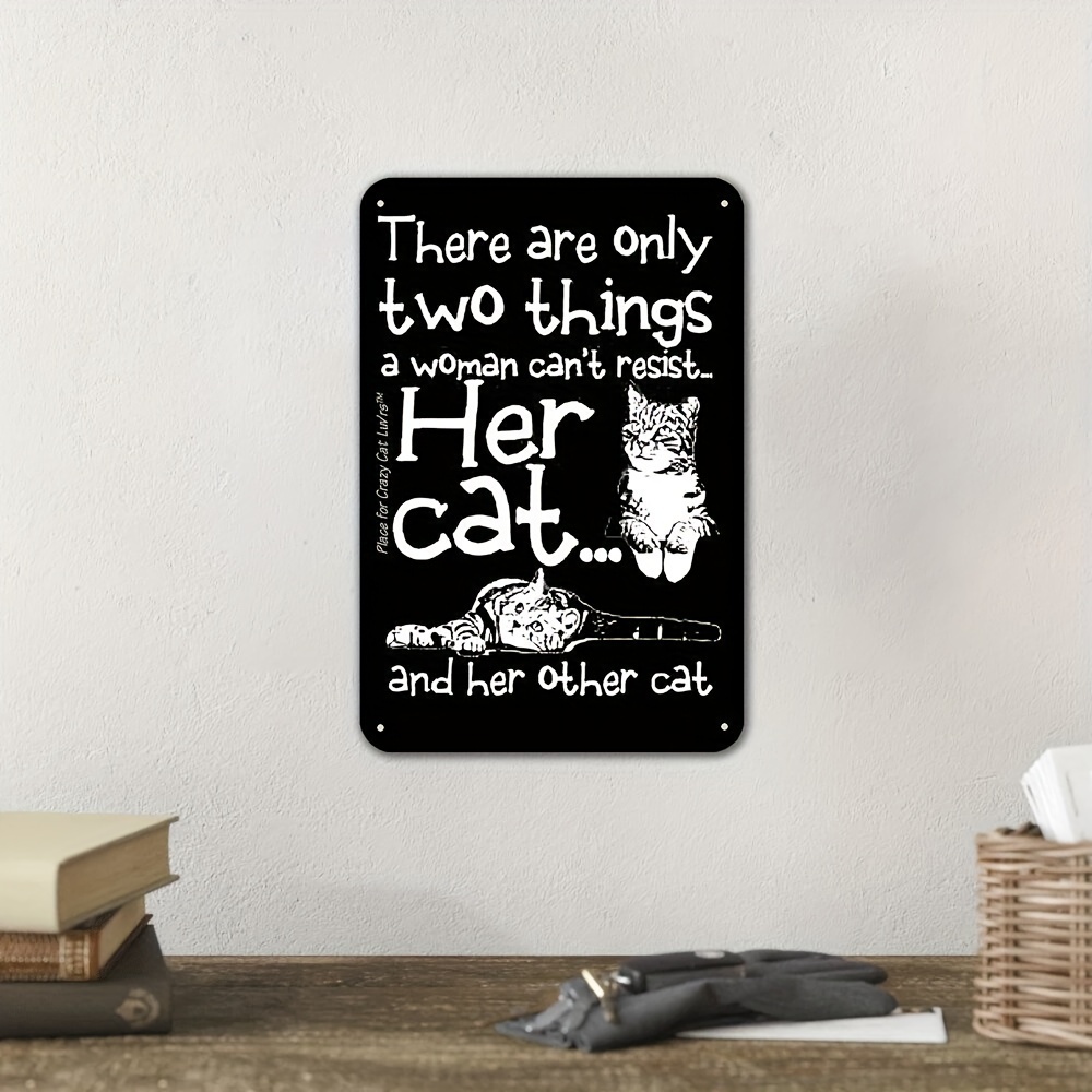 

Cat Lover Humor Metal Poster - 'two Things A Woman Can't Resist' - Whimsical Feline Wall Decor For Bar, Living Room, Cafe, Restaurant, Garage, Office, Bedroom, Gym - 8x12 Inch Tin Sign Gift