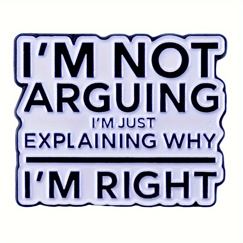 

Funky ' Arguing, Why I'm Right' Letter Brooch Pin - Alloy Badge For , Badge Pins, Brooch For Women, Men